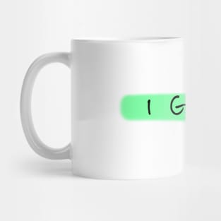 I got you Mug